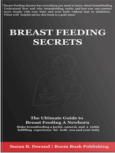 Breast Feeding Secrets- Ultimate guide to a breastfeeding baby