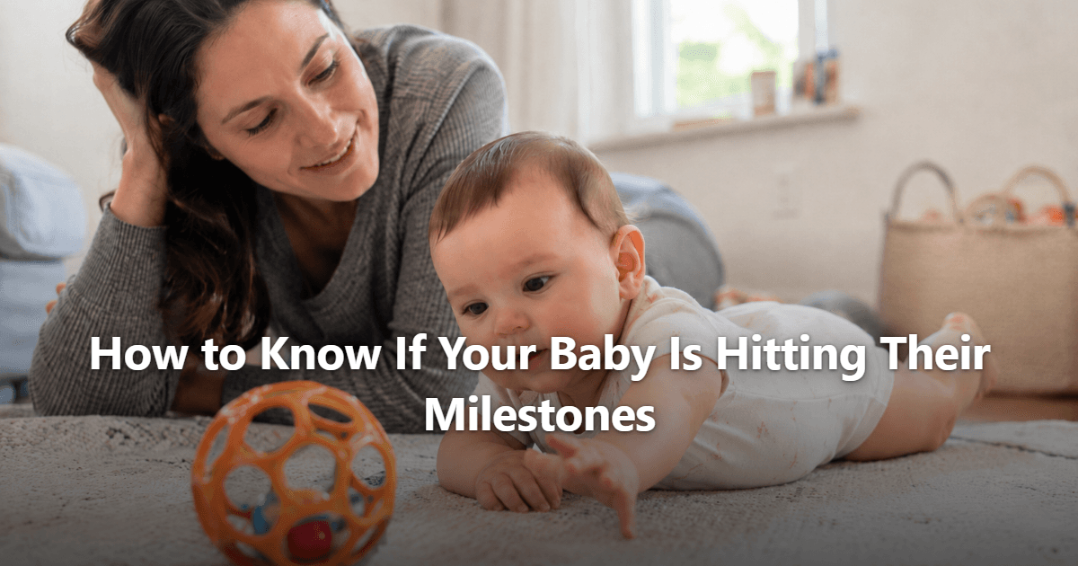 How to Know If Your Baby Is Hitting Their Milestones